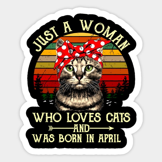 Just A Woman Who Loves Cats And Was Born In April Sticker by heryes store